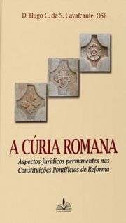 A Cria Romana - Aspectos jurdicos permanentes nas Constituies Pontifcias de Reforma