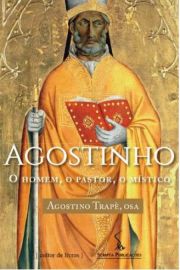 Agostinho  O homem, o pastor, o mstico