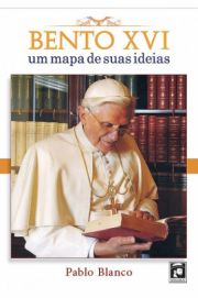 Bento XVI - Um Mapa de Suas Ideias