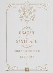 Orao e santidade: Catequeses ao povo de Deus - 4 volumes