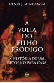 A volta do filho prdigo - A histria de um retorno para casa