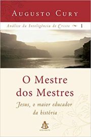 O Mestre dos mestres - Anlise da Inteligncia de Cristo - 1