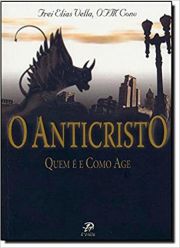 O Anticristo - Quem  e como Age