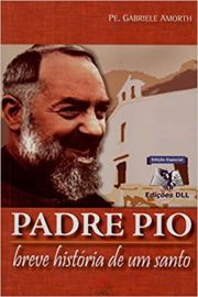 Padre Pio - Breve Historia De Um Santo