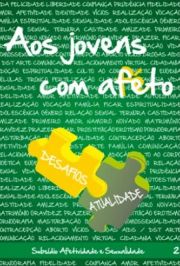 Aos Jovens com Afeto Vol. 02 - Desafios e Atualidade