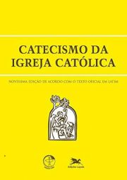 Catecismo da Igreja Catlica - Edio revisada de acordo com o texto oficial em latim