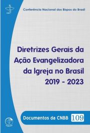 Diretrizes Gerais da Ao Evangelizadora 2019 - 2023 - Documentos da CNBB 109