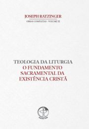 Teologia da Liturgia - O Fundamento Sacramental da Existncia Crist