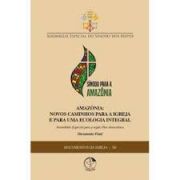 Amaznia - Documento 58 - Novos caminhos para a Igreja e para uma ecologia integral - Documento Final da Assembleia Especial do Snodo dos Bispos para a Regio Pan-Amaznica