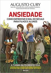 Ansiedade - Como enfrentar o mal do sculo para filhos e alunos