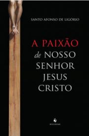 A Paixo de Nosso Senhor Jesus Cristo