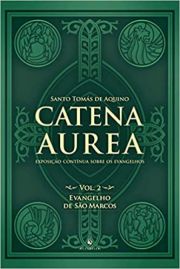 Catena Aurea - Evangelho de So Marcos  Volume 2