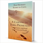 A caminho da Terra Prometida - Um percurso espiritual com o Livro do xodo