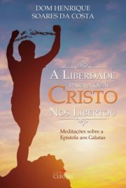 A Liberdade para qual Cristo nos libertou