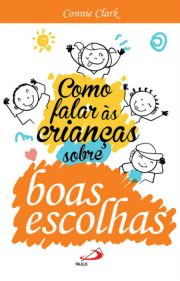 Como falar s crianas sobre boas escolhas